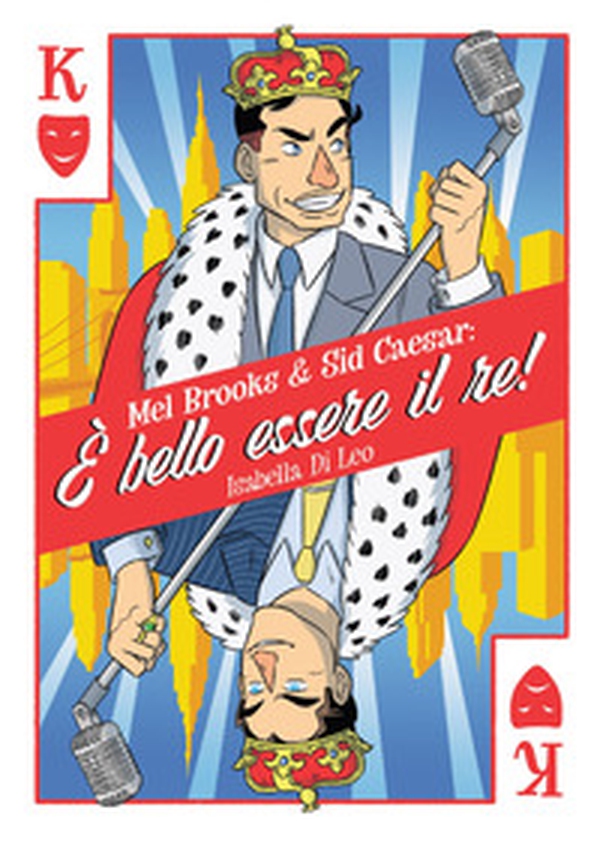 Mel Brooks & Sid Caesar: è bello essere il re! - Librerie.coop Mel Brooks & Sid Caesar: è bello essere il re! - Librerie.coop