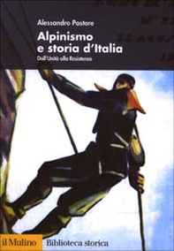 Alpinismo e storia d'Italia. Dall'unità alla Resistenza - Librerie.coop