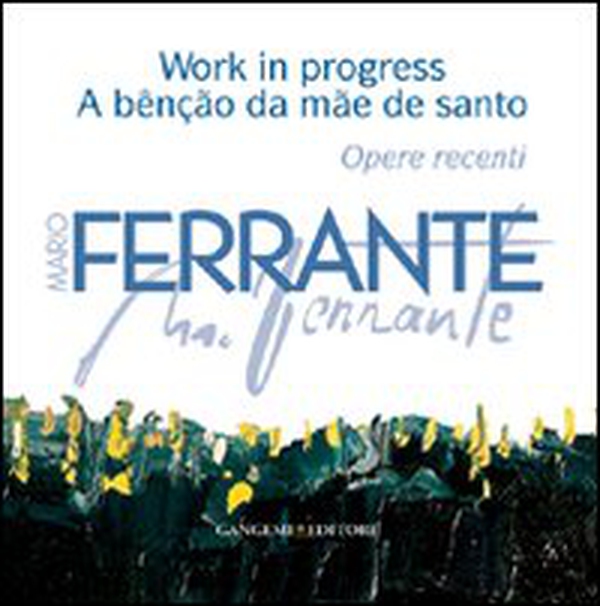 Mario Ferrante. Work in progress. A bênção da mãe de santo - Librerie.coop Mario Ferrante. Work in progress. A bênção da mãe de santo - Librerie.coop