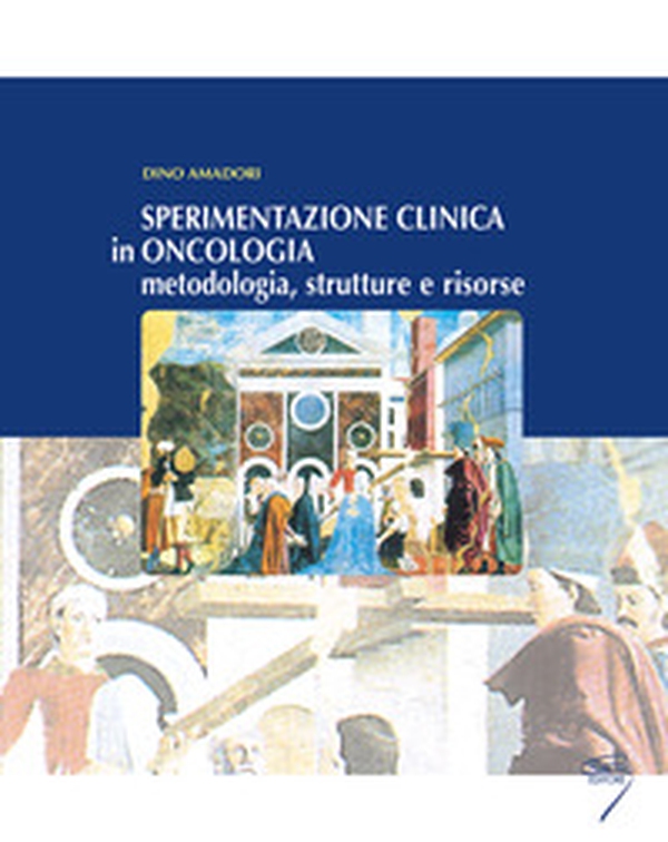 Sperimentazione clinica in oncologia. Metodologia, strutture e risorse - Librerie.coop Sperimentazione clinica in oncologia. Metodologia, strutture e risorse - Librerie.coop