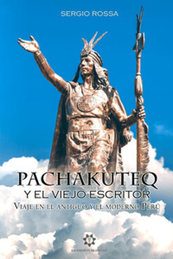 Pachakuteq y el viejo escritor. Viaje en el antiguo y el moderno Perú - Librerie.coop Pachakuteq y el viejo escritor. Viaje en el antiguo y el moderno Perú - Librerie.coop