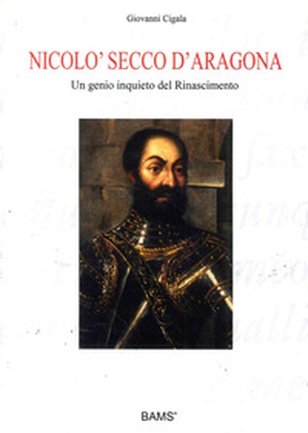 Nicolò Secco d'Aragona. Un genio inquieto del rinascimento - Librerie.coop Nicolò Secco d'Aragona. Un genio inquieto del rinascimento - Librerie.coop