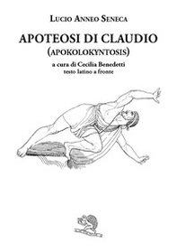 Apoteosi di Claudio (Apokolokyntosis). Testo latino a fronte - Librerie.coop