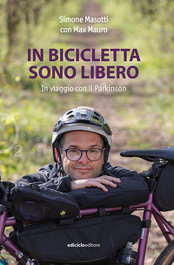 In bicicletta sono libero. In viaggio con il Parkinson - Librerie.coop In bicicletta sono libero. In viaggio con il Parkinson - Librerie.coop