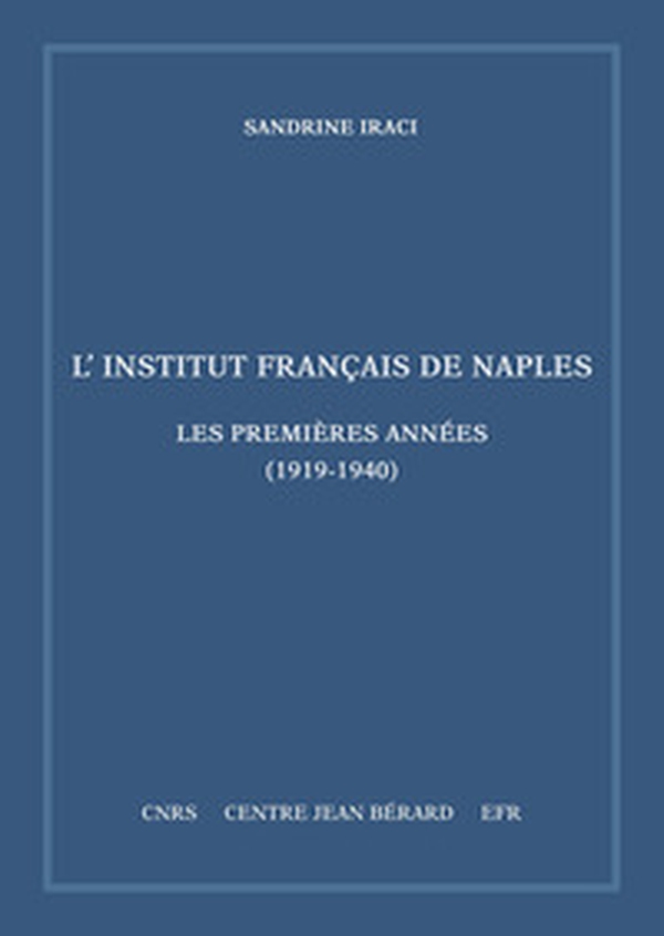 L'Institut français de Naples. Les premières années (1919-1940). Mémoires et documents sur Rome et l'Italie Meridionale, n. s. 11 - Librerie.coop L'Institut français de Naples. Les premières années (1919-1940). Mémoires et documents sur Rome et l'Italie Meridionale, n. s. 11 - Librerie.coop