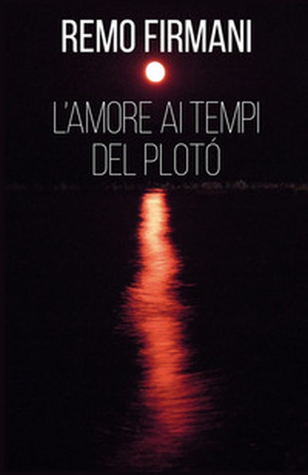 L'amore ai tempi del plotò - Librerie.coop L'amore ai tempi del plotò - Librerie.coop