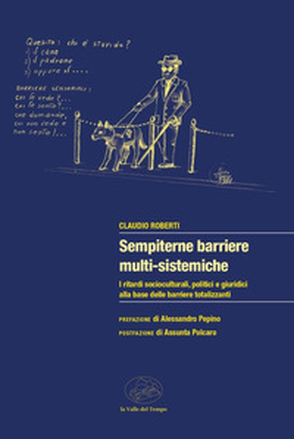 Sempiterne barriere multi-sistemiche. I ritardi socio-culturali, politici e giuridici alla base delle barriere totalizzanti - Librerie.coop Sempiterne barriere multi-sistemiche. I ritardi socio-culturali, politici e giuridici alla base delle barriere totalizzanti - Librerie.coop