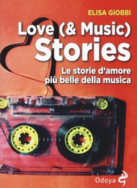 Love (& music) stories. Le storie d'amore più belle della musica - Librerie.coop