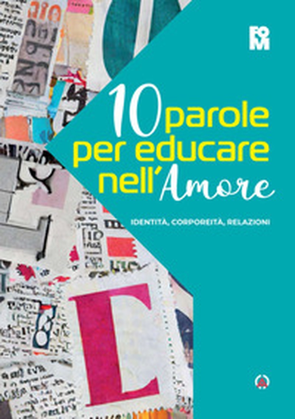 10 parole per educare nell'amore. Identità, corporeità, relazioni - Librerie.coop 10 parole per educare nell'amore. Identità, corporeità, relazioni - Librerie.coop