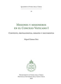 Misiones y misioneros en el Concilio Vaticano I. Contexto, protagonistas, debates y documentos - Librerie.coop