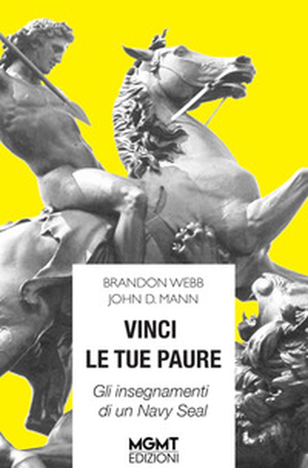 Vinci le tue paure. Gli insegnamenti di un Navy Seal - Librerie.coop Vinci le tue paure. Gli insegnamenti di un Navy Seal - Librerie.coop