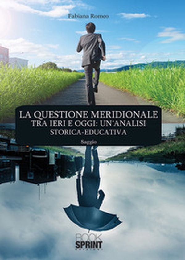 La Questione Meridionale tra ieri e oggi: un'analisi storica-educativa - Librerie.coop La Questione Meridionale tra ieri e oggi: un'analisi storica-educativa - Librerie.coop