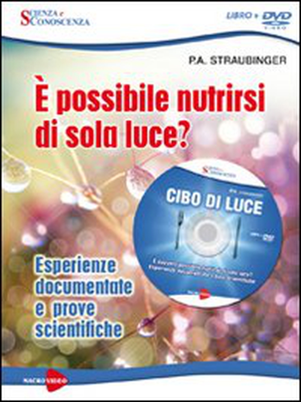 Cibo di luce. È possibile nutrirsi di sola luce? Esperienze documentate e prove scientifiche. DVD - Librerie.coop Cibo di luce. È possibile nutrirsi di sola luce? Esperienze documentate e prove scientifiche. DVD - Librerie.coop