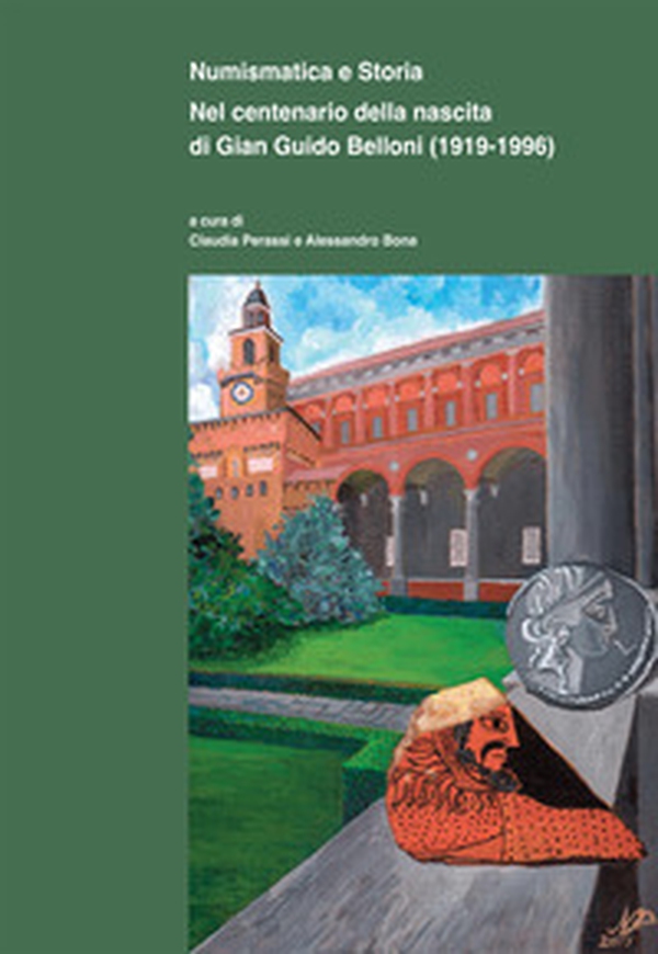 Numismatica e storia. Nel centenario della nascita di Gian Guido Belloni (1919-1996) - Librerie.coop Numismatica e storia. Nel centenario della nascita di Gian Guido Belloni (1919-1996) - Librerie.coop