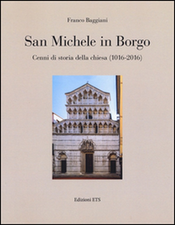 San Michele in Borgo. Cenni di storia della chiesa (1016-2016) - Librerie.coop San Michele in Borgo. Cenni di storia della chiesa (1016-2016) - Librerie.coop