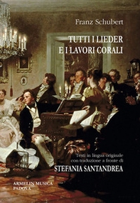 Tutti i Lieder e i lavori corali. Con testo originale a fronte - Librerie.coop