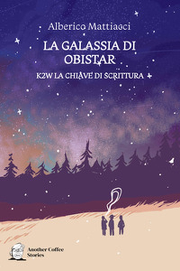La galassia di Obistar. K2W la chiave di scrittura - Librerie.coop La galassia di Obistar. K2W la chiave di scrittura - Librerie.coop