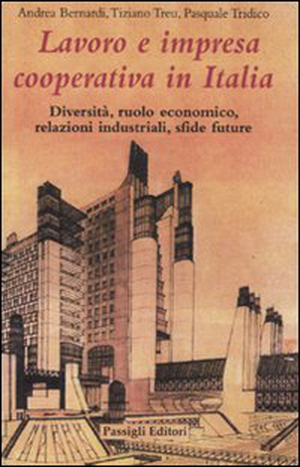 Lavoro e impresa cooperativa in Italia. Diversità, ruolo economico, relazioni industriali, sfide future - Librerie.coop Lavoro e impresa cooperativa in Italia. Diversità, ruolo economico, relazioni industriali, sfide future - Librerie.coop