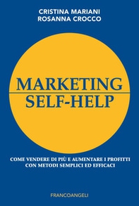 Marketing self-help. Come vendere di più e aumentare i profitti con metodi semplici ed efficaci - Librerie.coop
