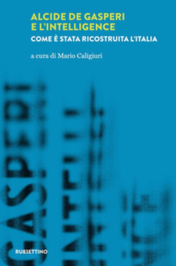 Alcide De Gasperi e l'intelligence. Come è stata ricostruita l'Italia - Librerie.coop Alcide De Gasperi e l'intelligence. Come è stata ricostruita l'Italia - Librerie.coop