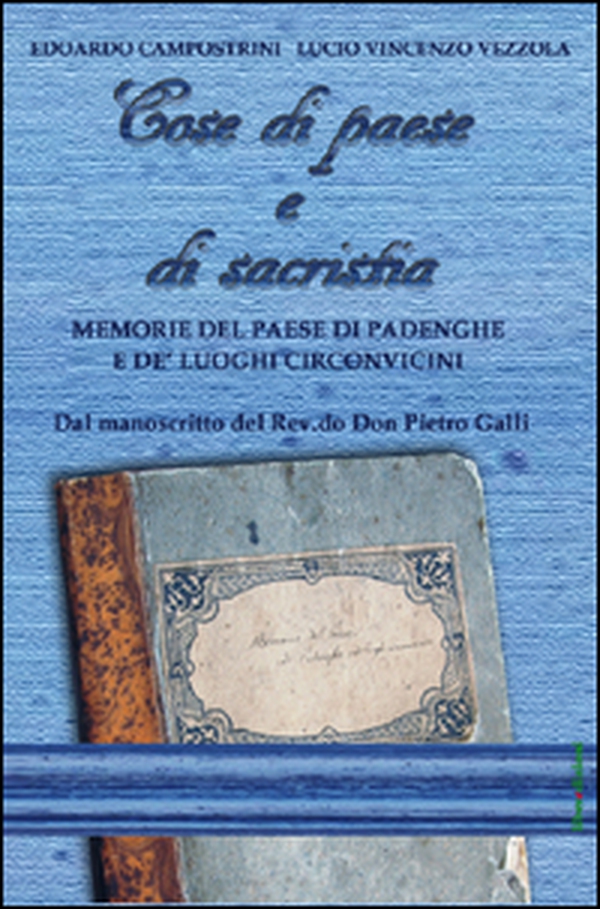 Cose di paese e di sacristia. Memorie del paese di Padenghe e de' luoghi circonvicini - Librerie.coop Cose di paese e di sacristia. Memorie del paese di Padenghe e de' luoghi circonvicini - Librerie.coop