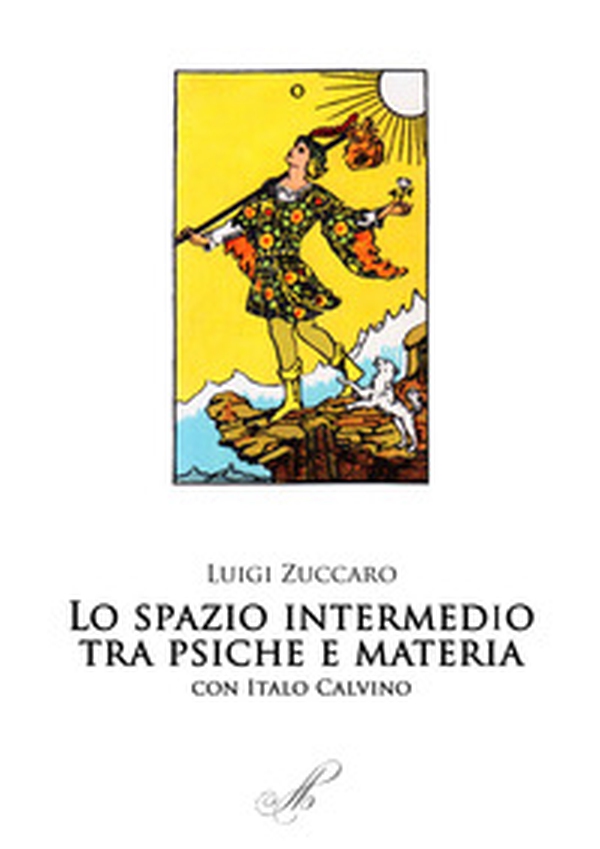 Lo spazio intermedio. Psiche e materia. Con Italo Calvino - Librerie.coop Lo spazio intermedio. Psiche e materia. Con Italo Calvino - Librerie.coop