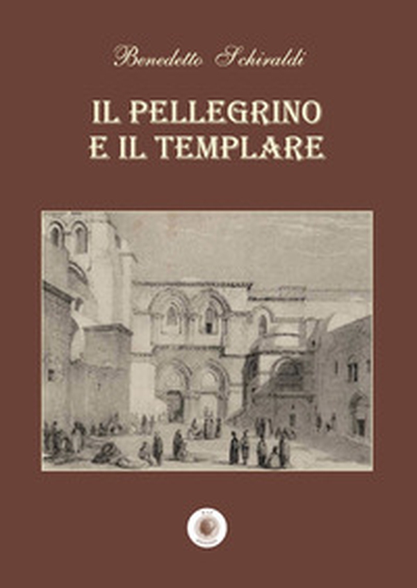 Il pellegrino e il templare - Librerie.coop Il pellegrino e il templare - Librerie.coop