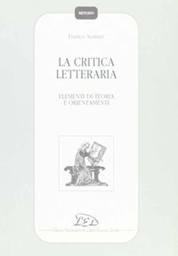 La critica letteraria. Elementi di teoria e orientamenti - Librerie.coop La critica letteraria. Elementi di teoria e orientamenti - Librerie.coop