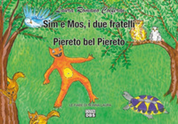 Sim e Mos, i due fratelli. Piereto bel Piereto. Le fiabe di nonna Laura - Librerie.coop Sim e Mos, i due fratelli. Piereto bel Piereto. Le fiabe di nonna Laura - Librerie.coop