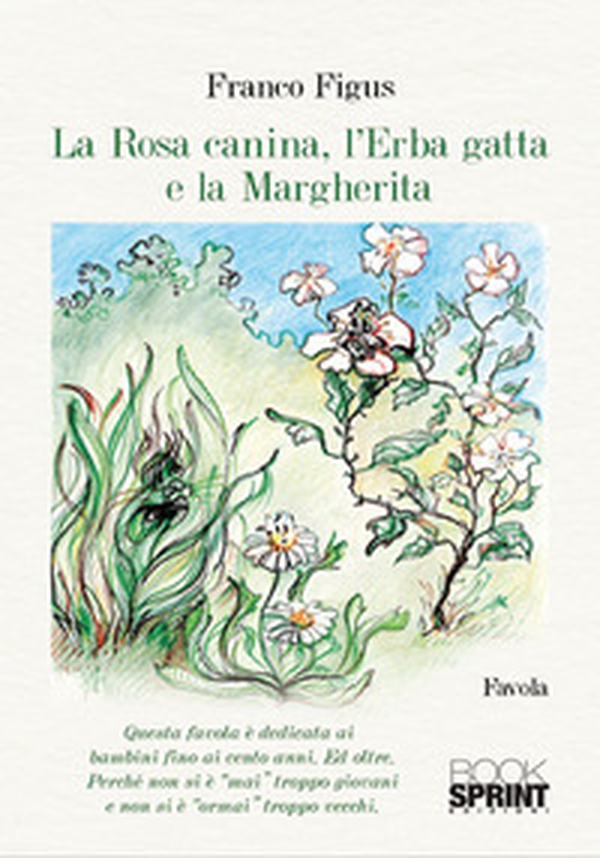 La Rosa Canina, l'Erba Gatta e la Margherita - Librerie.coop La Rosa Canina, l'Erba Gatta e la Margherita - Librerie.coop