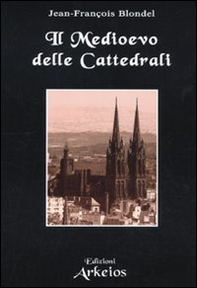 Il Medioevo delle cattedrali - Librerie.coop