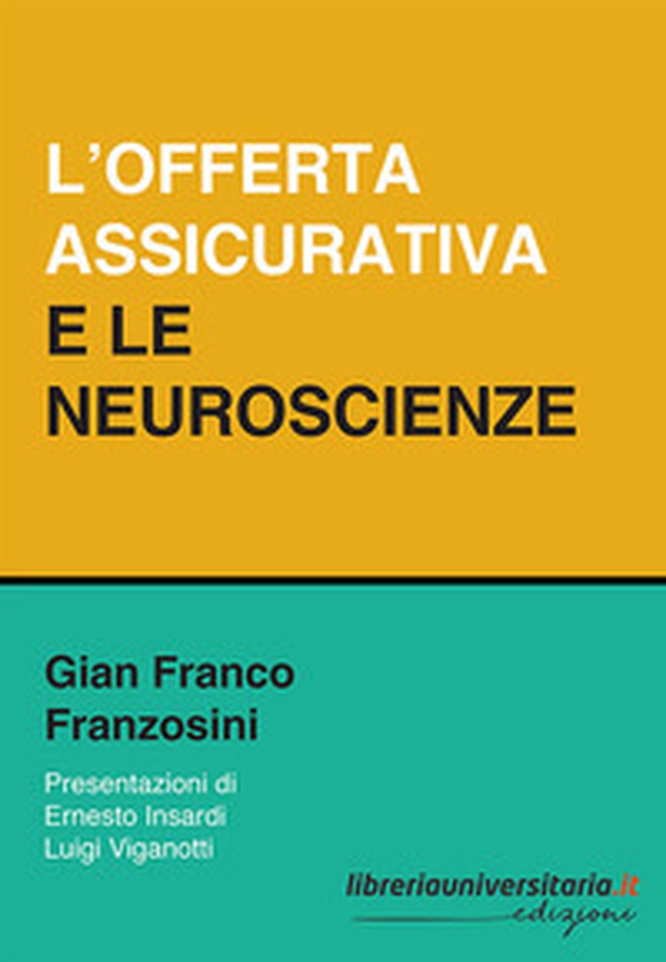 L'offerta assicurativa e le neuroscienze - Librerie.coop L'offerta assicurativa e le neuroscienze - Librerie.coop