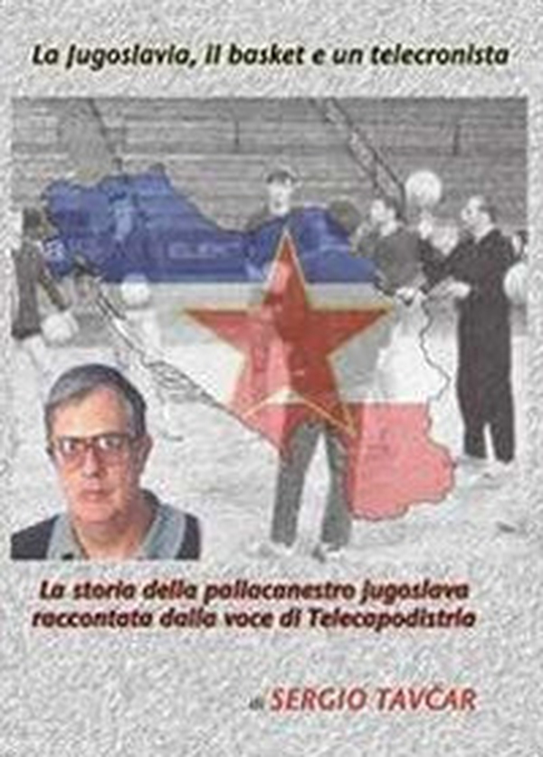 La Jugoslavia, il basket e un telecronista. La storia della pallacanestro jugoslava raccontata dalla voce di Telecapodistria - Librerie.coop La Jugoslavia, il basket e un telecronista. La storia della pallacanestro jugoslava raccontata dalla voce di Telecapodistria - Librerie.coop