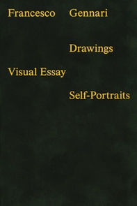 Francesco Gennari. Drawings. Visual essays. Self-portraits - Librerie.coop