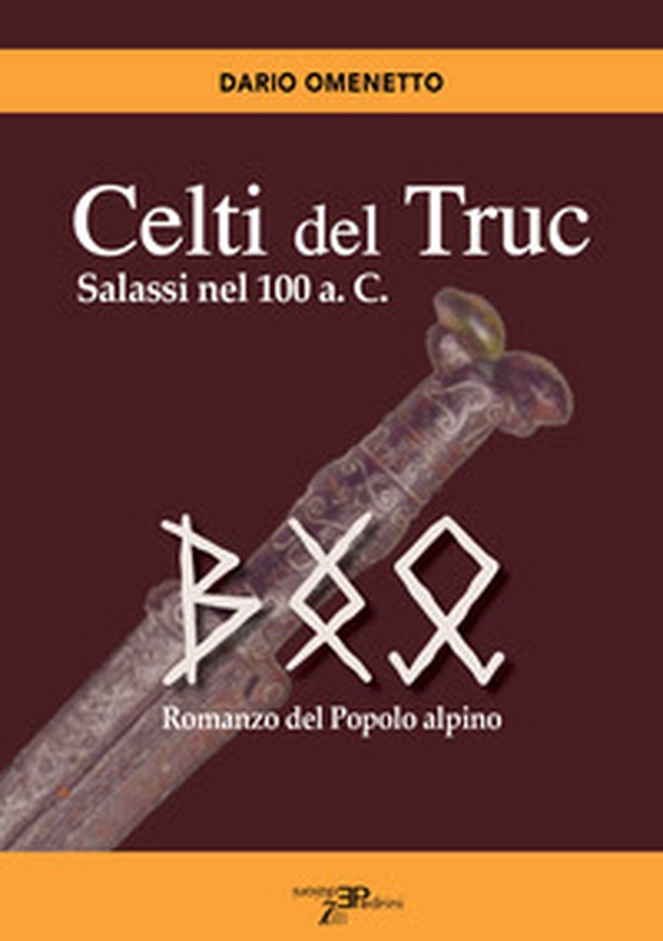 Celti del Truc. Salassi nel 100 a.C. Romanzo del popolo alpino - Librerie.coop Celti del Truc. Salassi nel 100 a.C. Romanzo del popolo alpino - Librerie.coop
