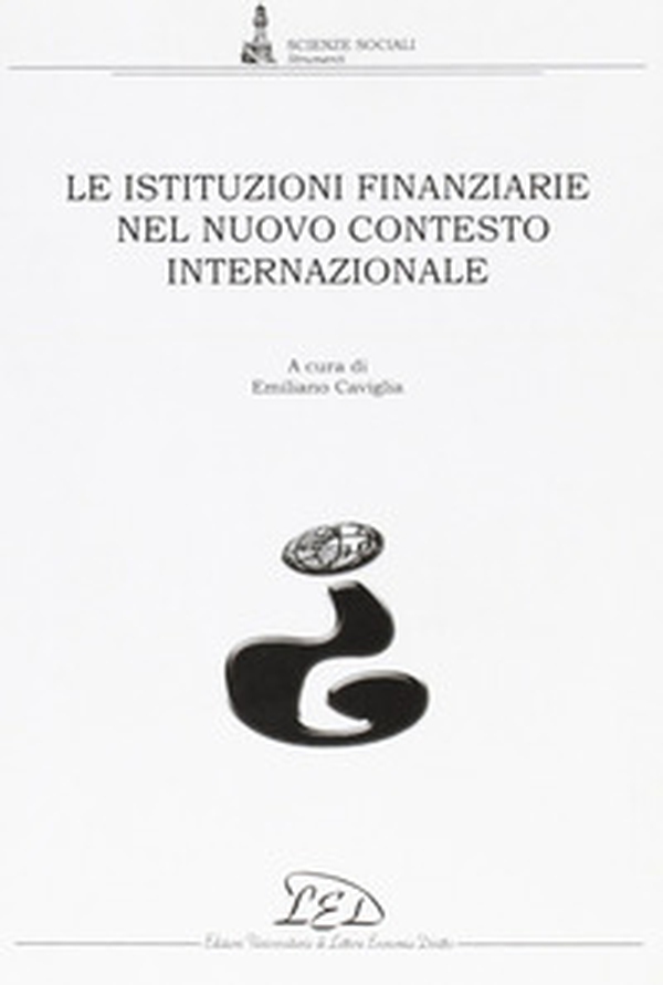 Le istituzioni finanziarie nel nuovo contesto internazionale - Librerie.coop Le istituzioni finanziarie nel nuovo contesto internazionale - Librerie.coop