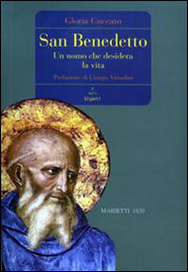 San Benedetto. Un uomo che desidera la vita - Librerie.coop San Benedetto. Un uomo che desidera la vita - Librerie.coop