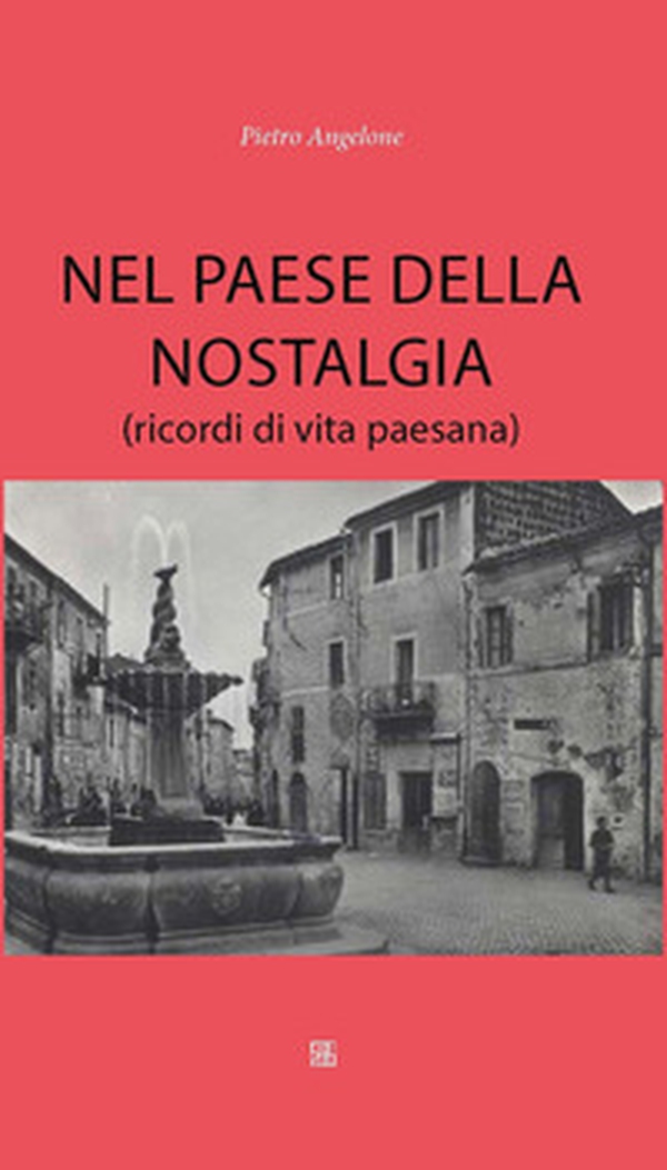 Nel paese della nostalgia (ricordi di vita paesana) - Librerie.coop Nel paese della nostalgia (ricordi di vita paesana) - Librerie.coop