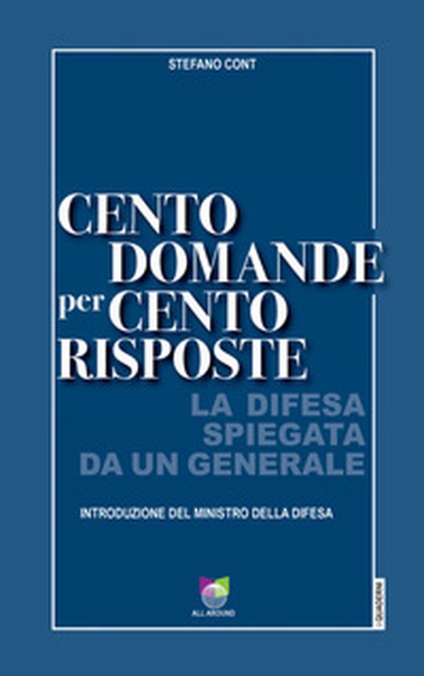 Cento domande per cento risposte. La Difesa spiegata da un Generale - Librerie.coop Cento domande per cento risposte. La Difesa spiegata da un Generale - Librerie.coop