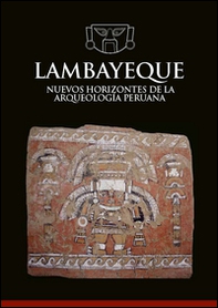 Lambayeque. Nuevos horizontes de la arqueología peruana - Librerie.coop