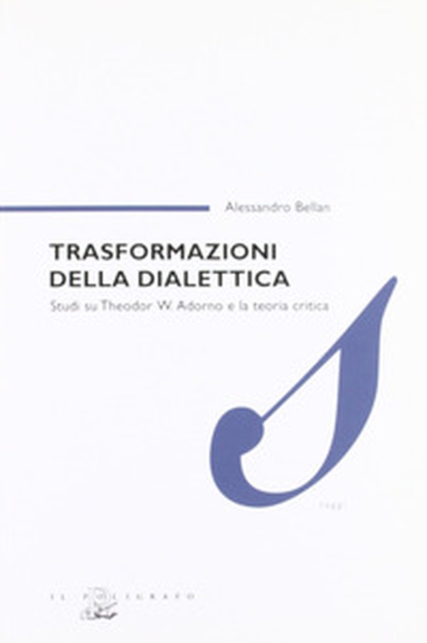 Trasformazioni della dialettica. Studi su Theodor W. Adorno e la teoria critica - Librerie.coop Trasformazioni della dialettica. Studi su Theodor W. Adorno e la teoria critica - Librerie.coop