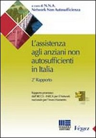 L'assistenza agli anziani non autosufficienti in Italia. Secondo rapporto promosso dall'IRCCS - Librerie.coop