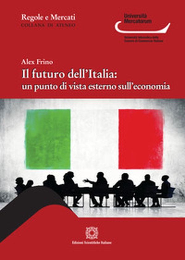 Il futuro dell'Italia: un punto di vista esterno sull'economia - Librerie.coop Il futuro dell'Italia: un punto di vista esterno sull'economia - Librerie.coop