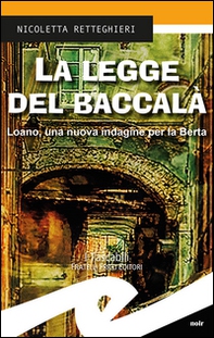 La legge del baccalà. Loano, una nuova indagine per la Berta - Librerie.coop
