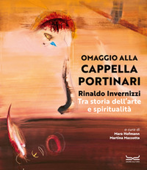 Rinaldo Invernizzi. Omaggio alla Cappella Portinari tra storia dell'arte e spiritualità - Librerie.coop Rinaldo Invernizzi. Omaggio alla Cappella Portinari tra storia dell'arte e spiritualità - Librerie.coop