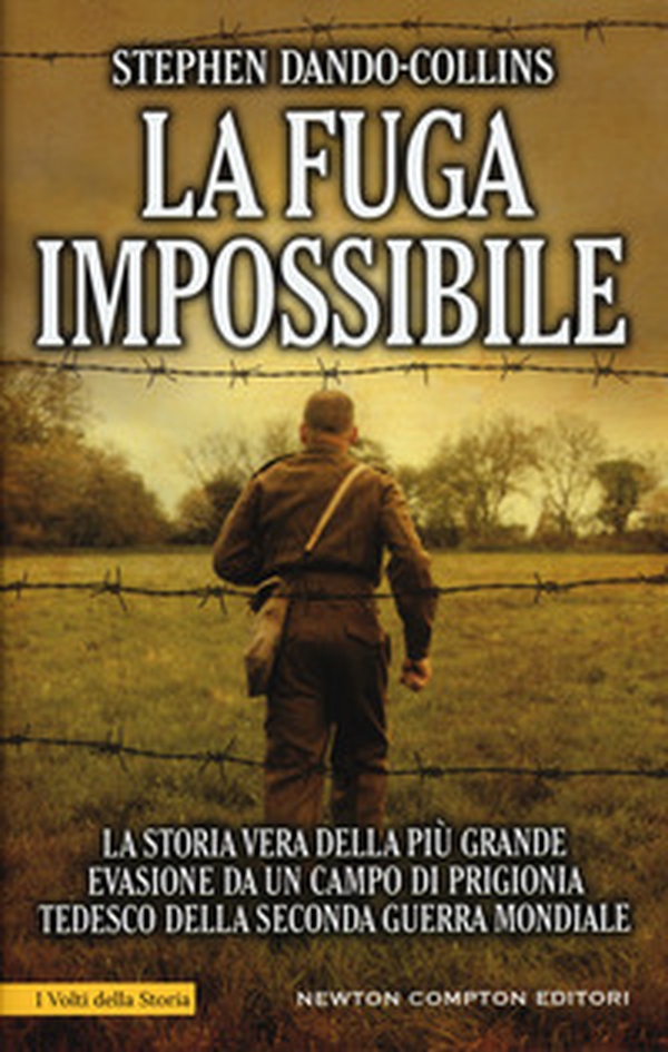 La fuga impossibile. La storia vera della più grande evasione da un campo di prigionia tedesco della seconda guerra mondiale - Librerie.coop La fuga impossibile. La storia vera della più grande evasione da un campo di prigionia tedesco della seconda guerra mondiale - Librerie.coop