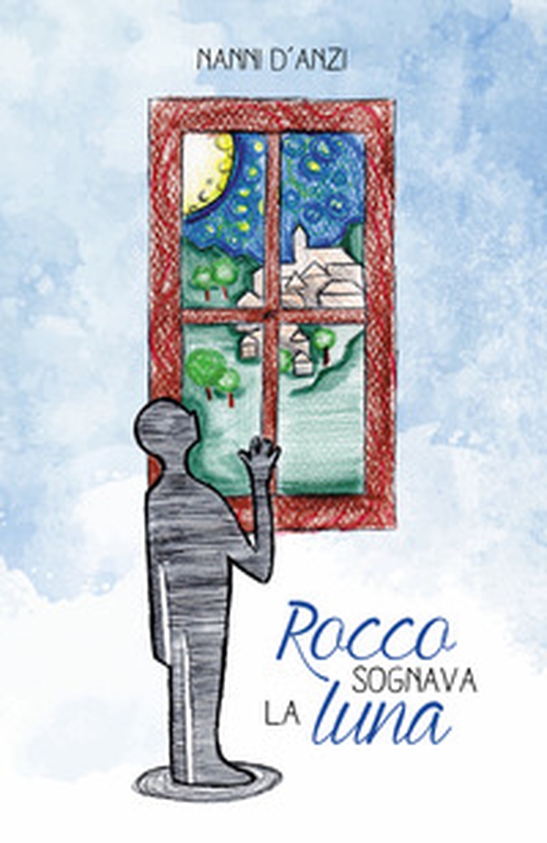 Rocco sognava la luna - Librerie.coop Rocco sognava la luna - Librerie.coop