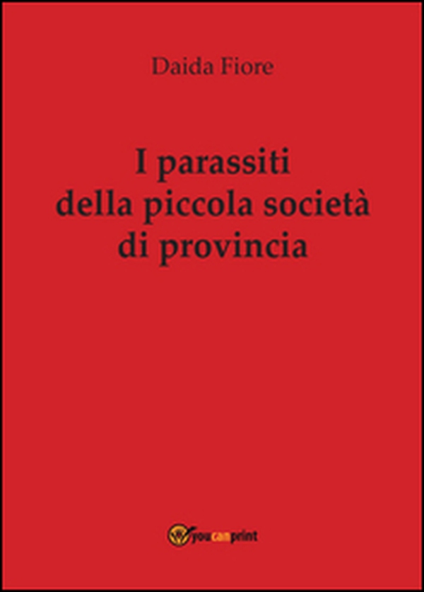 I parassiti della piccola società di provincia - Librerie.coop I parassiti della piccola società di provincia - Librerie.coop