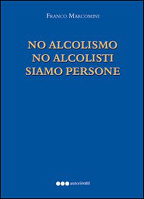 No alcolismo no alcolisti prego siamo persone - Librerie.coop No alcolismo no alcolisti prego siamo persone - Librerie.coop