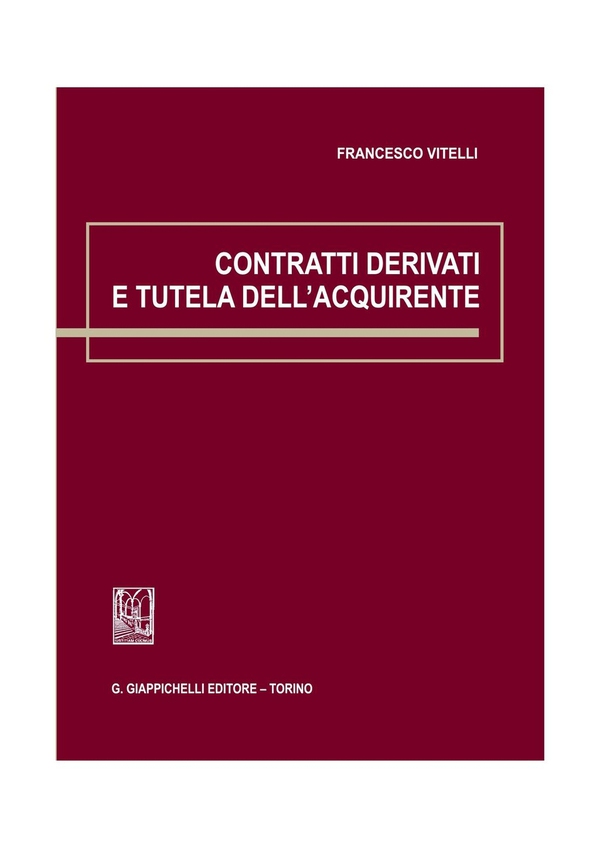 Contratti derivati e tutela dell'acquirente - Librerie.coop Contratti derivati e tutela dell'acquirente - Librerie.coop